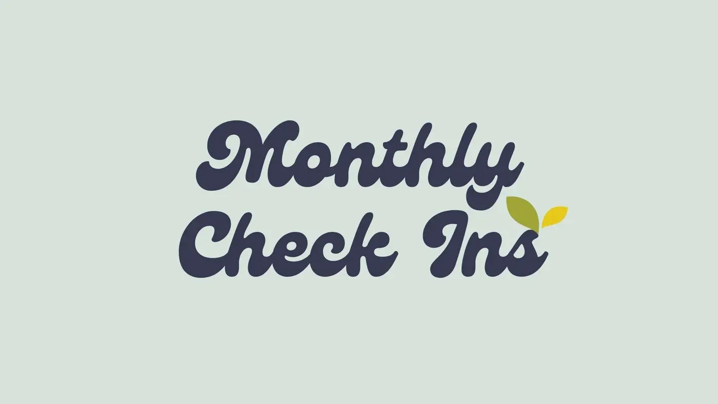 Monthly check ins